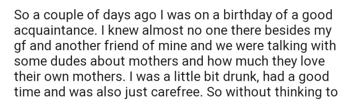 While at a birthday party, a topic about mothers came up. At this point, OP was a little bit drunk