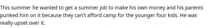 Our OP felt sorry for the boy because he had been wanting to make some money of his own, but his parents wouldn't allow it.
