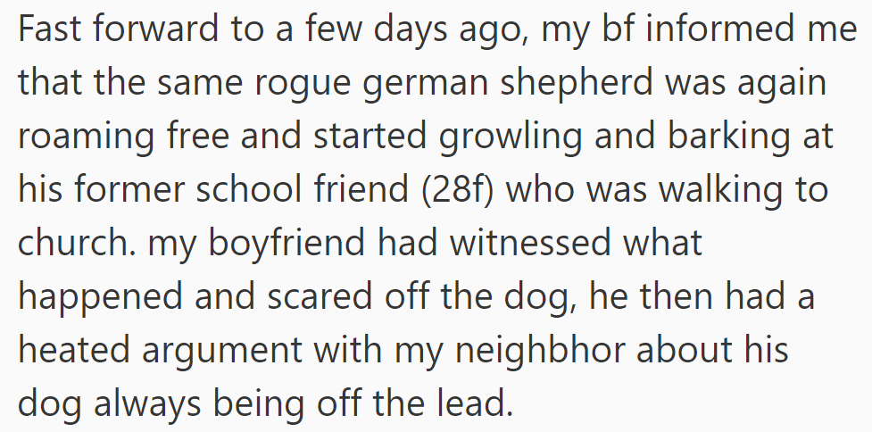 The German shepherd threatened his friend on the way to church. He argued with the neighbor about the off-leash dog.