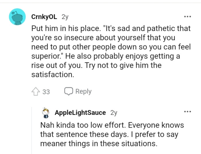 The OP should not give him that satisfaction