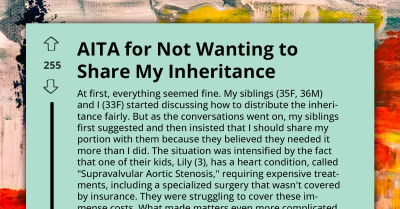 AITA For Not Wanting To Share My Inheritance