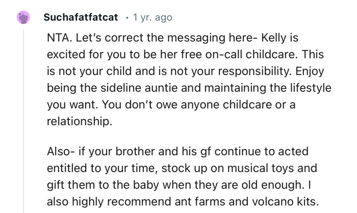 “This is not your child and is not your responsibility. Enjoy being the sideline auntie and maintaining the lifestyle you want.”