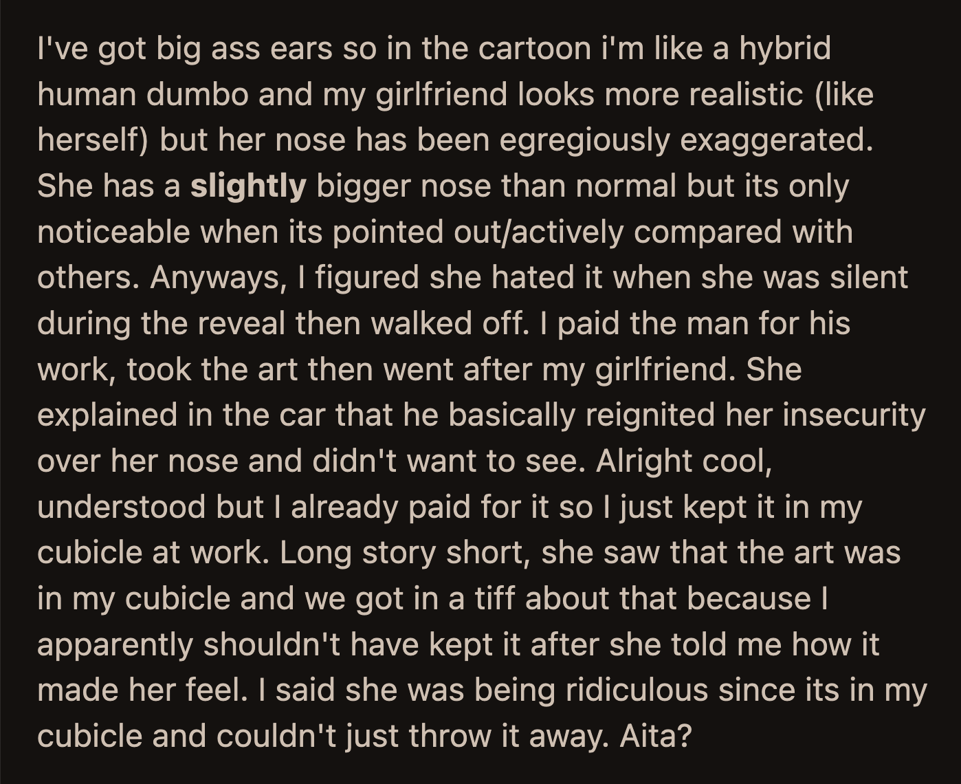 She said OP should have discarded the caricature after she explained how it affected her. OP told his girlfriend she was being ridiculous. He said it was his cubicle, and he couldn't just throw the caricature away.