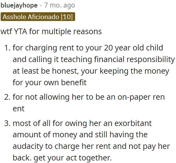 Owing her a significant amount of money and still charging her rent without repaying her is not okay.