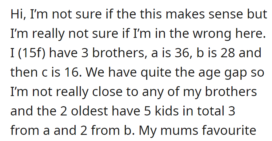 OP is a 15-year-old girl with three older brothers and significant age gaps. The two eldest have five kids (3 and 2).
