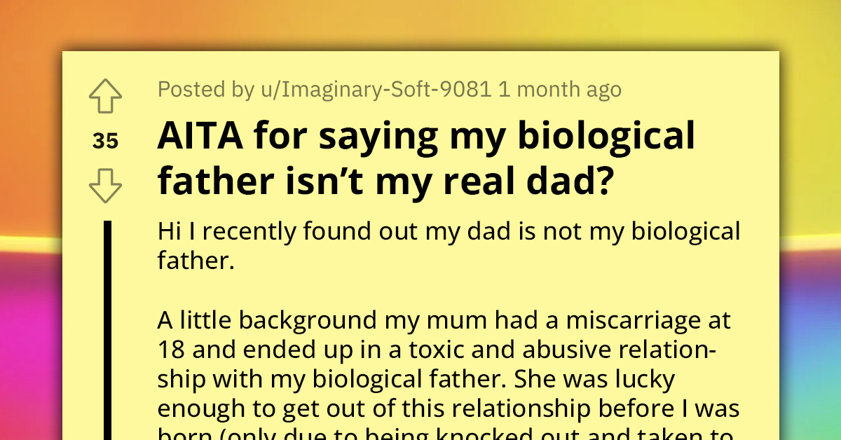 Woman Tells Bio Father He's Not Her Real Dad After 20 Years Of Absence, Asks If It Is Cruel