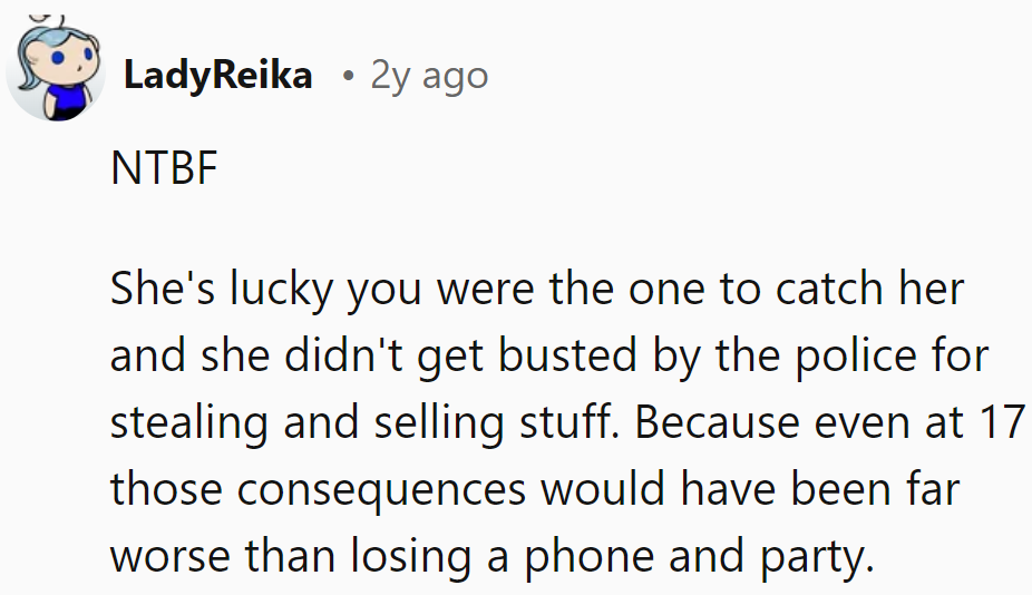 Lucky she got caught by OP, not by the cops. At 17, police trouble is far worse than losing a phone and a party.