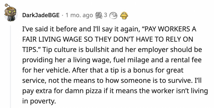 Then again, the current culture is insane! Business owners are passing on their responsibility to pay their workers a living wage to the customers under the guise of tips.