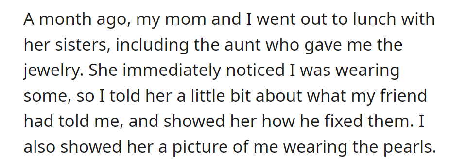 At a family lunch, the aunt noticed her niece wearing the gifted jewelry. The niece shared her friend's fixes and showed a picture of the pearls.