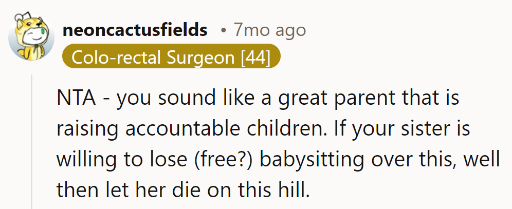 Spreading responsibility, one broken mug at a time. If his sister skips free babysitting, her loss—more cocoa for all!