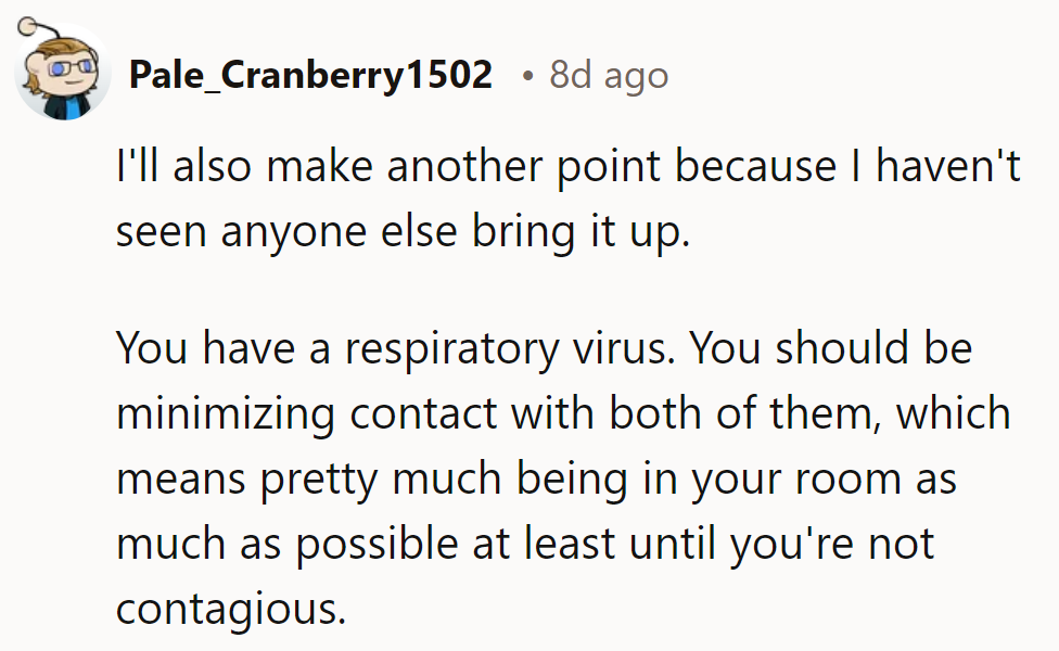 Room + virus = perfect social distancing. Family drama included for free!