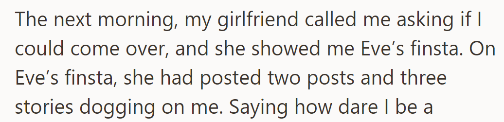 The next morning, his girlfriend showed him Eve's finsta, where she'd posted criticizing him.