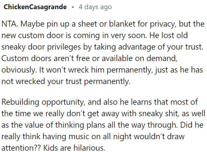 OP's son lost his privileges to a sneaky door by taking advantage of trust.