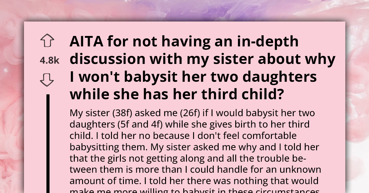Woman Shares Reason For Refusing To Babysit Sister’s Kids While Their Mom Undergoes Labor