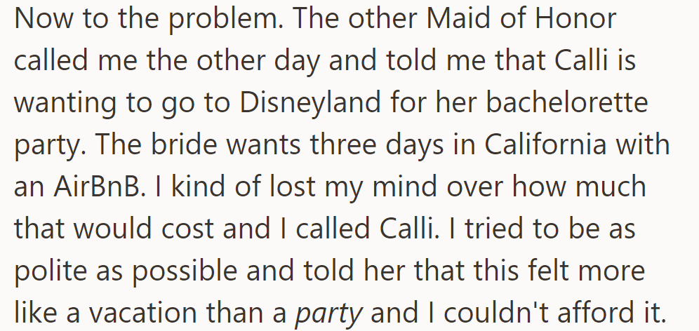 The other maid of honor said Calli wants a Disneyland bachelorette party; it's too expensive.