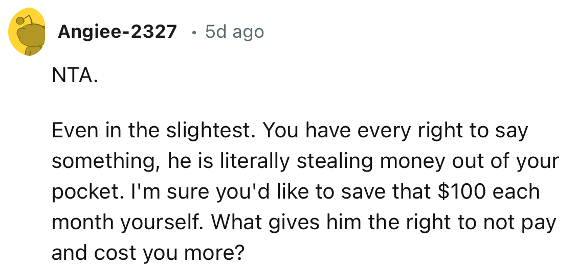 “You have every right to say something; he is literally stealing money out of your pocket.”