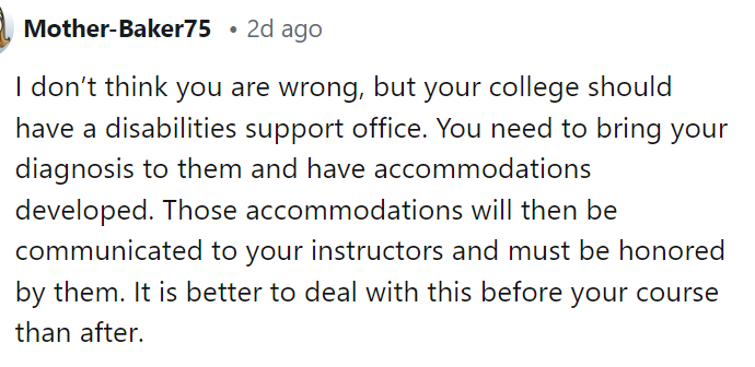 Many people mentioned the disabilities support office, as this would be the appropriate place for OP to go.