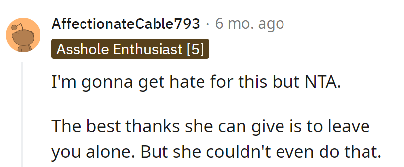 Facing hate, but definitely NTA. The best thanks is to leave her be, yet she couldn't manage even that.