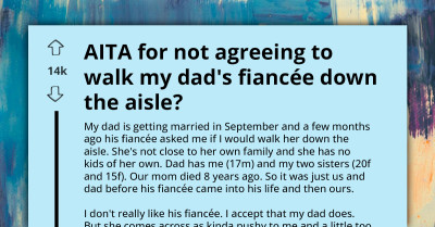 "I Don't Really Like Her" - AITA For Refusing My Dad’s Fiancée’s Wedding Request