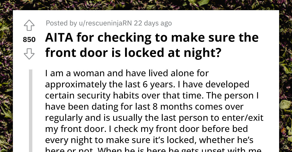 Woman Checks To Make Sure The Door Is Locked Every Night, Boyfriend Accuses Her Of Not Trusting Him