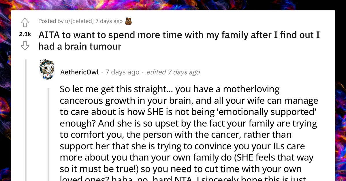 Wife Mad At Her Husband Diagnosed With A Brain Tumor For Wishing To Spend More Time With His Family But Not Hers