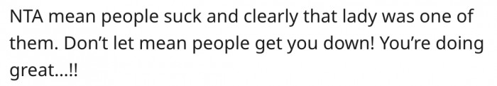 The lady was mean to the mom despite her apologizing immediately.