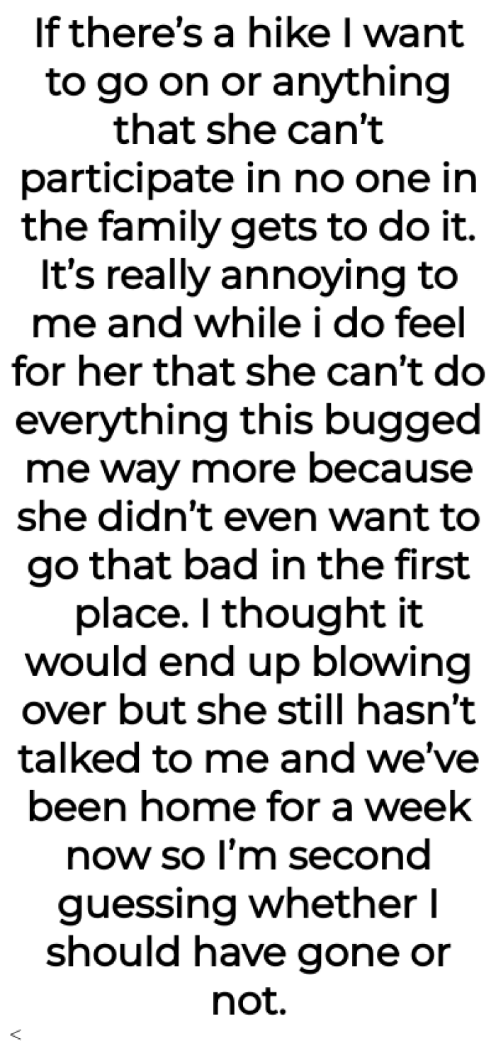 The OP explained it wasn't the first time she couldn't go somewhere because her sister couldn't: