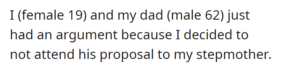 OP and her 62-year-old father had a disagreement after she decided not to attend his proposal to her stepmother.
