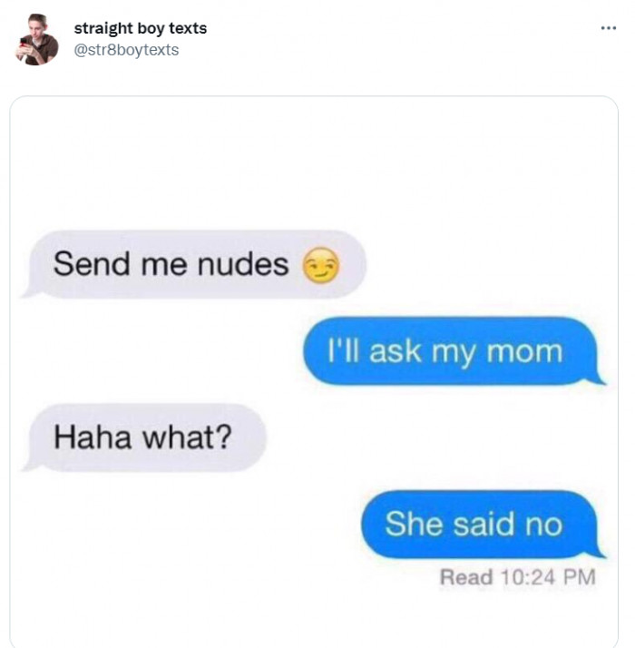 21. Sorry, Mom said no