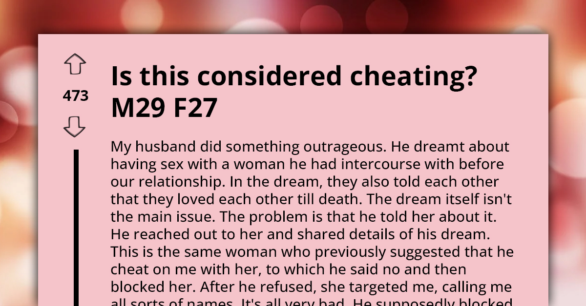 Man Chooses to Confide in Another Woman About the Outrageous Dream He Had; Wife Finds Out and Wonders If That's Cheating