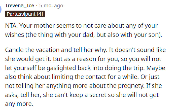 This would be enough for anyone to cancel this trip and possibly not allow their mom to be around their child at all because there is no respect.