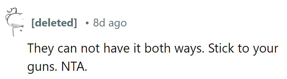 Can't have it both ways! She should stick to her guns.