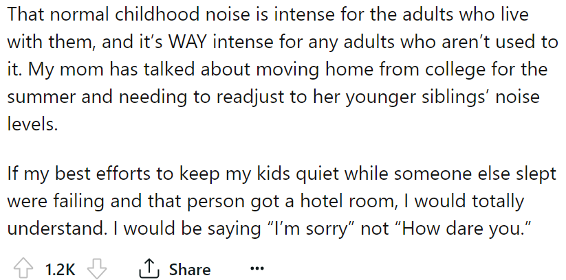 It's totally understandable; the OP is not used to that level of noise