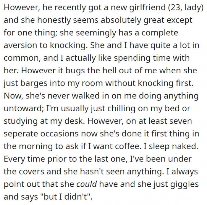OP's roommate got a girlfriend—there's just one problem: she does not seem to know how to knock. Great girl, but she does not seem to understand that barging in could lead to an awkward situation!