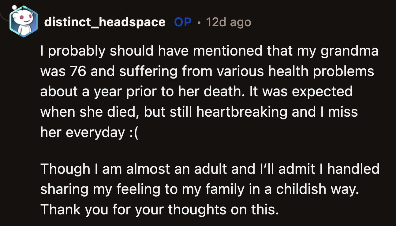 OP said his grandma was 76 when she died. While her death wasn't entirely unexpected, his family was still shocked by her passing.