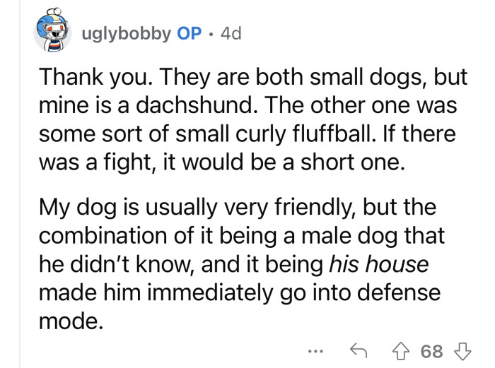 OP's dog is usually harmless unless he goes into defense mode.