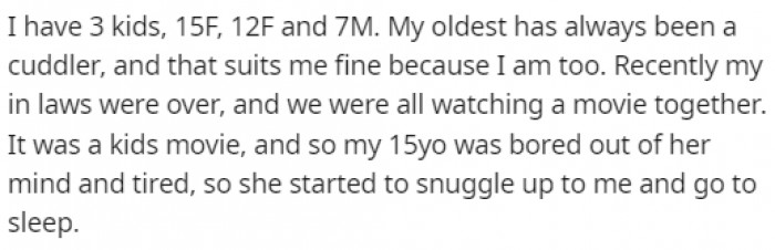 The oldest daughter has always been a cuddler, and the father didn't mind because he liked cuddling too.