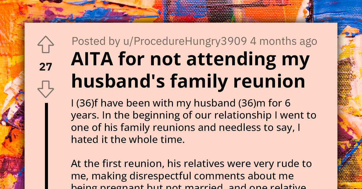 Woman Refuses to Attend Husband's Family Reunion as They're Very Rude to Her; Husband Terms Her an AH