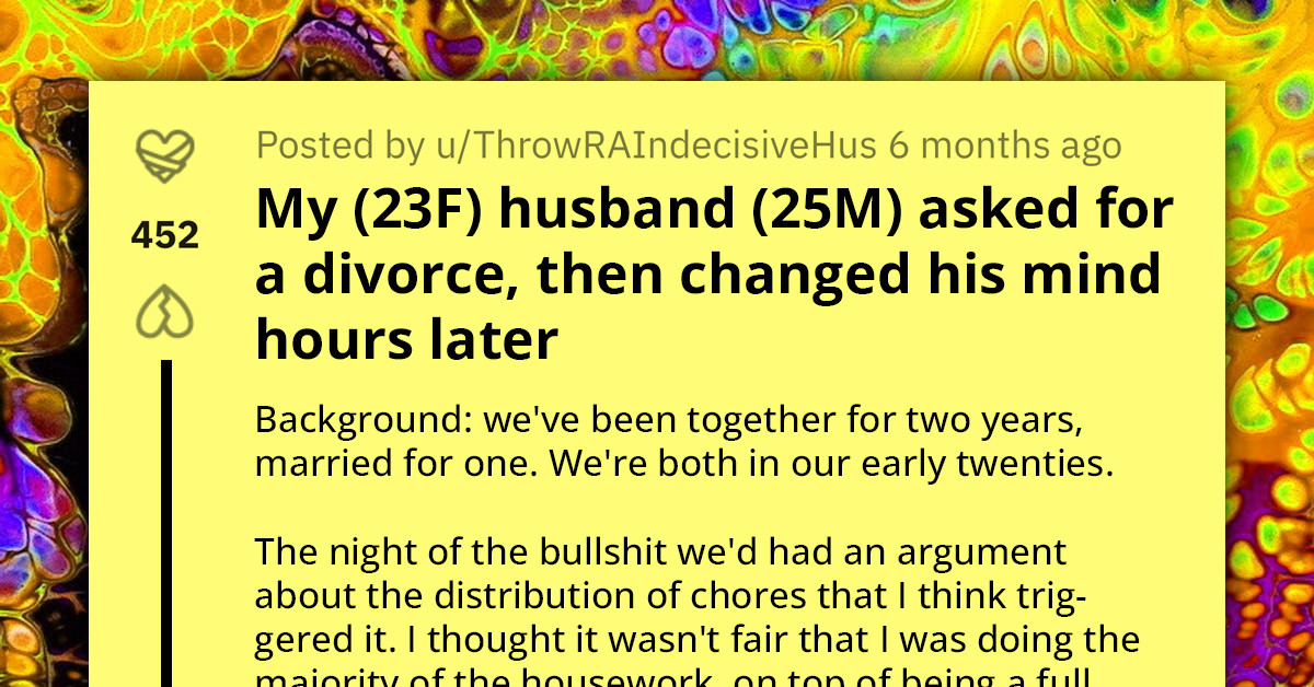 Young Woman Seeks Advice From Netizens After Her Husband Asked For A Divorce, Only To Change His Mind A Few Hours Later