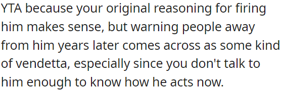 Warning others about him years later seems vindictive.