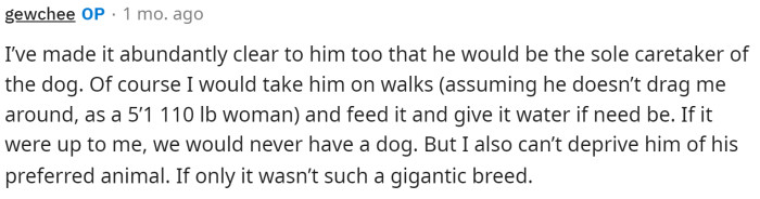 OP actually responded to the comment above and said that she's made it very clear to him how she feels and that he would be the main one taking care of it.