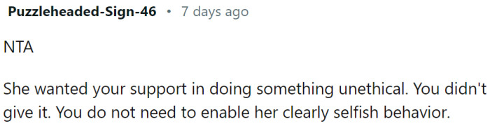 She wanted support in doing something unethical.