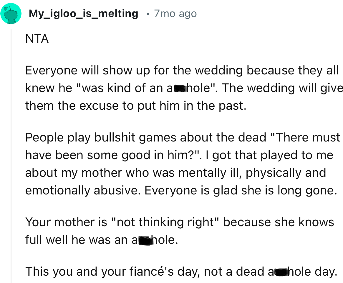 “Your mother is not thinking right because she knows full well he was an a**hole.”