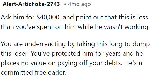 OP had waited too long to end things; he's been taking advantage of her without the intention of repaying her support.