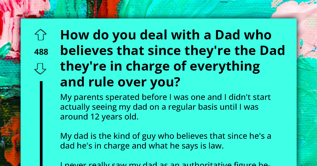 Dad's Controlling Behavior Creates Tension In Father-Daughter Bond, She Asks How To Change That