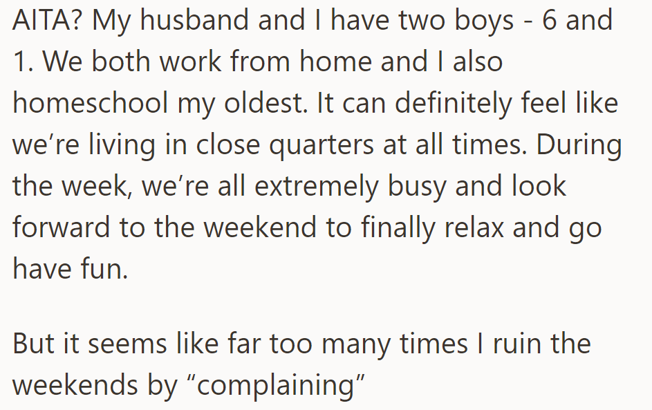 OP works from home, homeschools, and has two kids. Her complaints often spoil their time together.
