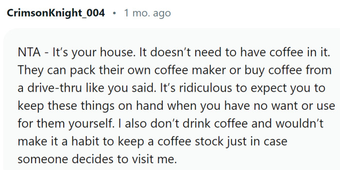 It’s OP’s house. It doesn’t need to have coffee in it.