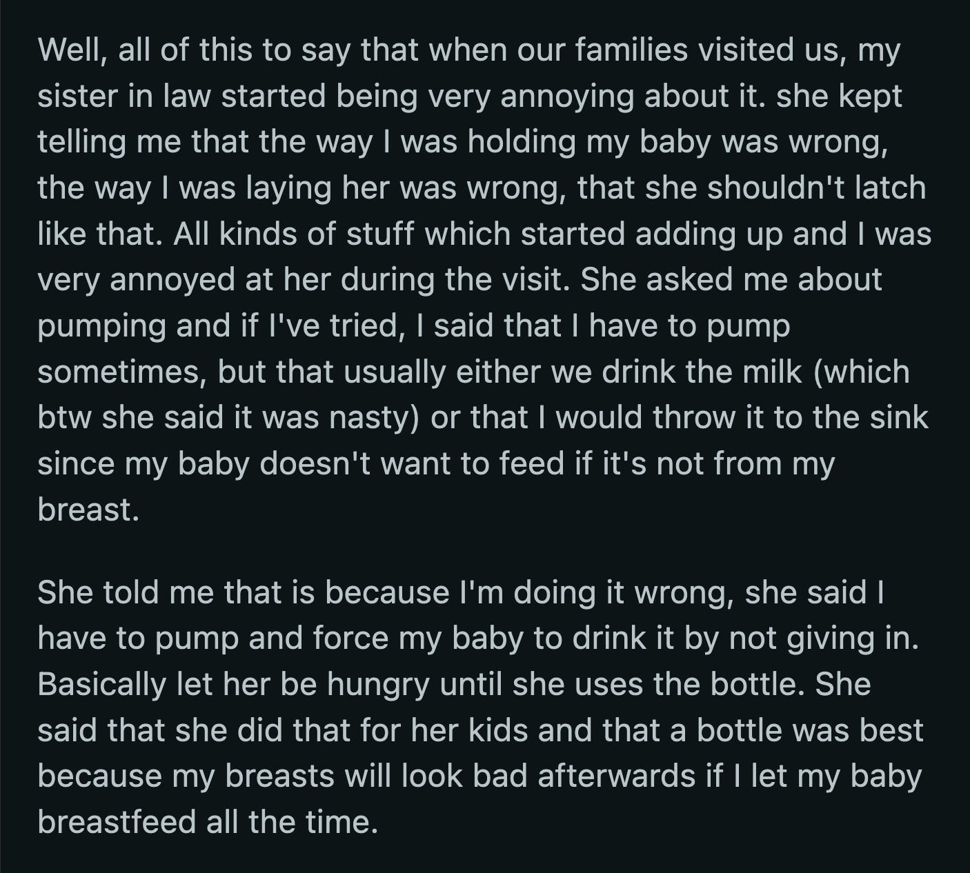 Her sister-in-law also warned OP that her breasts would look bad if she breastfed exclusively. OP said she was not willing to let her baby go hungry when she could easily feed her.