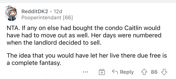 She should understand that she would've had to leave either way.