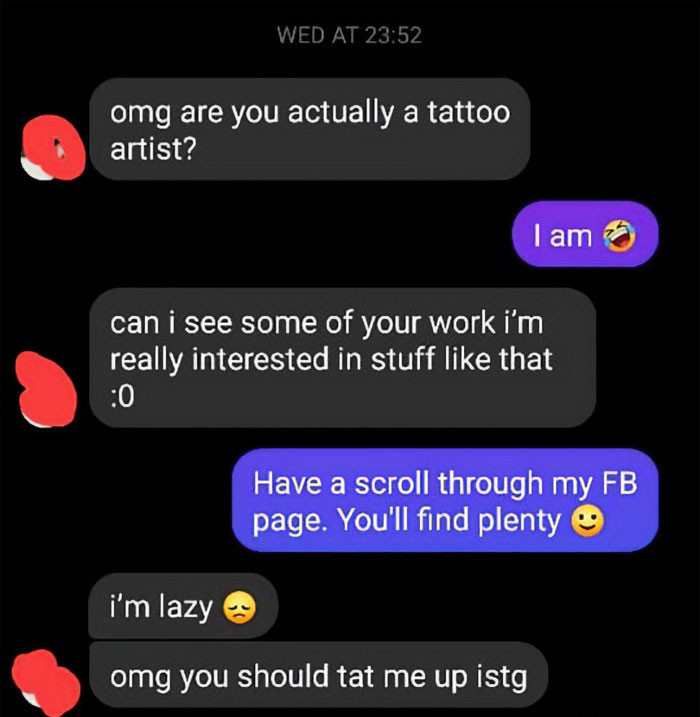 Take a look at this exchange between a tattoo artist and a supposedly potential client, who ended up revealing they thought tattoos were done for free.